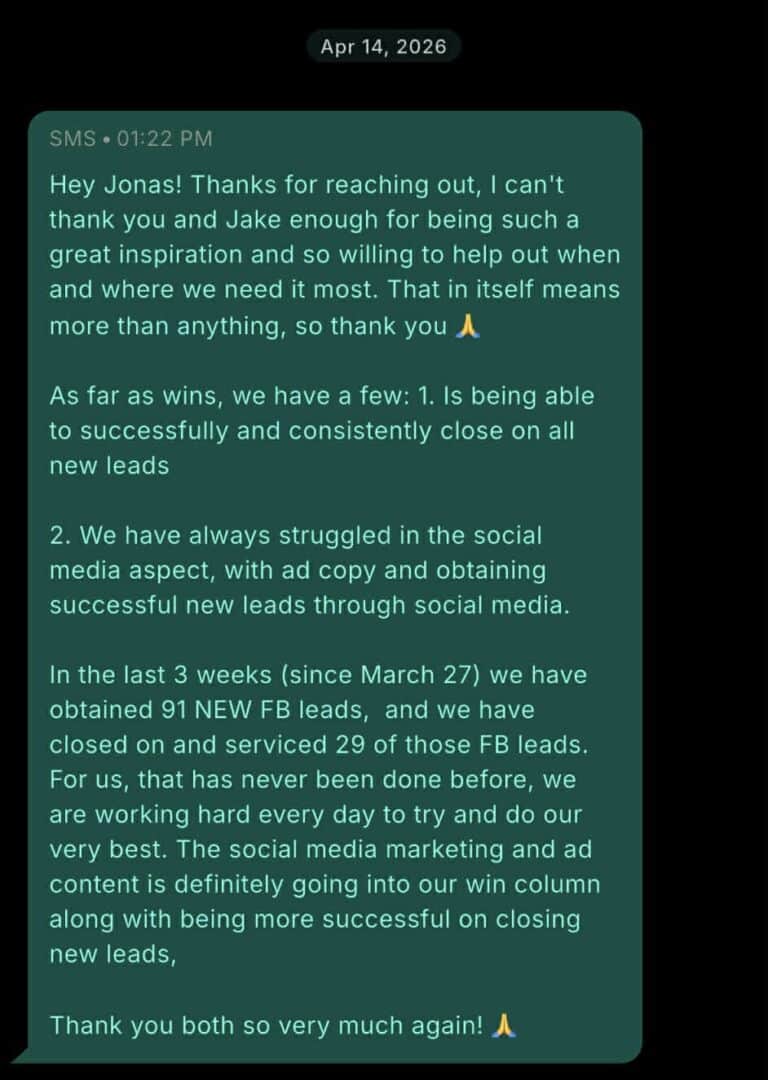 Text message from a Pest Control Millionaires member on Apr 14, 2026 at 1:22 PM: Hey Jonas! Thanks for reaching out, I can't thank you and Jake enough for being such a great inspiration and so willing to help out when and where we need it most. That in itself means more than anything, so thank you. As far as wins, we have a few: 1. Is being able to successfully and consistently close on all new leads. 2. We have always struggled in the social media aspect, with ad copy and obtaining successful new leads through social media. In the last 3 weeks (since March 27) we have obtained 91 NEW FB leads, and we have closed on and serviced 29 of those FB leads. For us, that has never been done before, we are working hard every day to try and do our very best. The social media marketing and ad content is definitely going into our win column along with being more successful on closing new leads. Thank you both so very much again!
